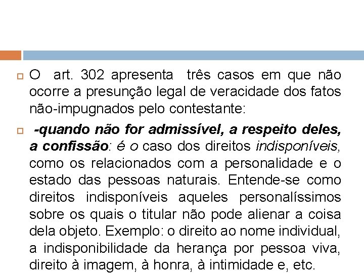  O art. 302 apresenta três casos em que não ocorre a presunção legal