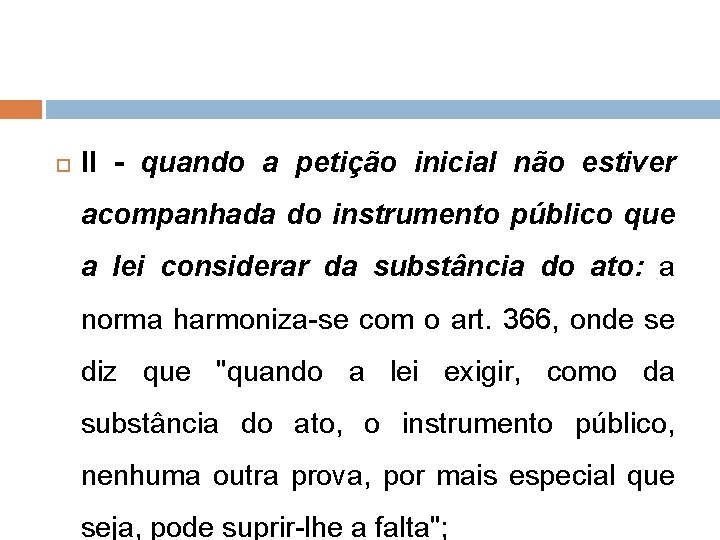  II - quando a petição inicial não estiver acompanhada do instrumento público que