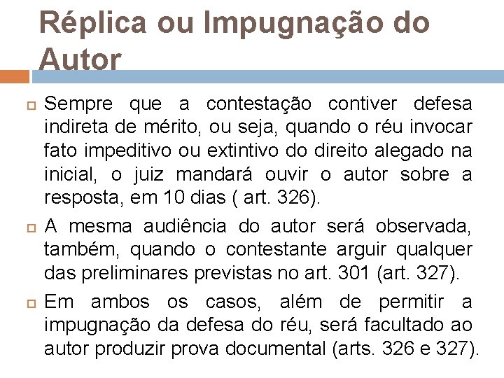 Réplica ou Impugnação do Autor Sempre que a contestação contiver defesa indireta de mérito,