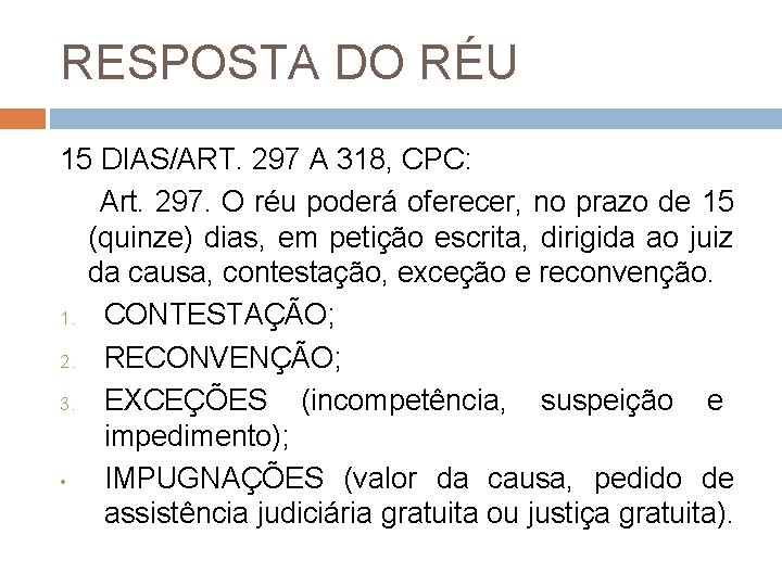 RESPOSTA DO RÉU 15 DIAS/ART. 297 A 318, CPC: Art. 297. O réu poderá