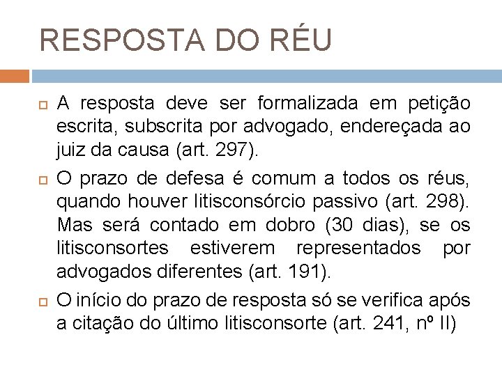 RESPOSTA DO RÉU A resposta deve ser formalizada em petição escrita, subscrita por advogado,