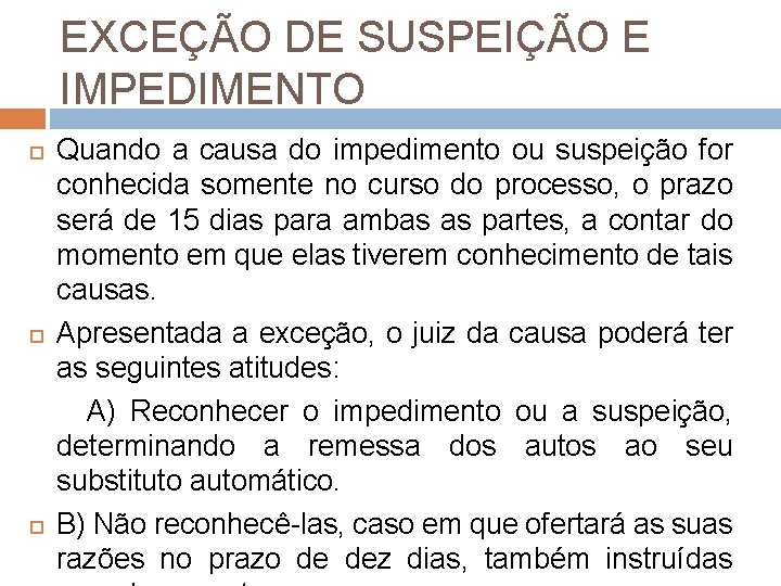 EXCEÇÃO DE SUSPEIÇÃO E IMPEDIMENTO Quando a causa do impedimento ou suspeição for conhecida