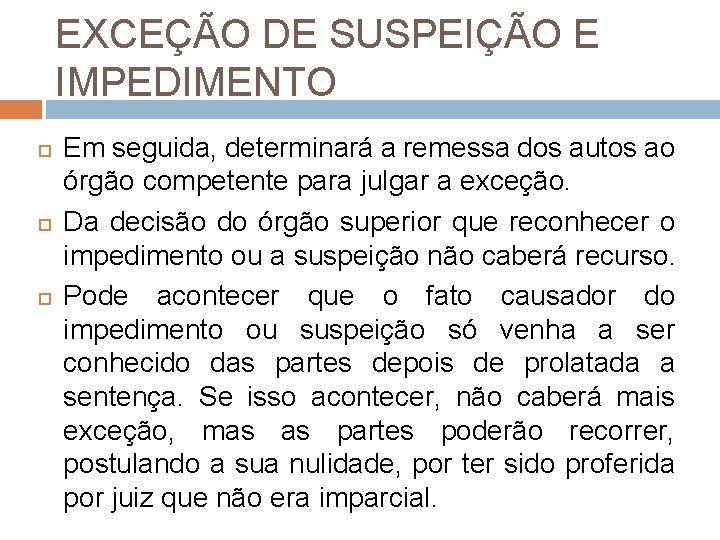 EXCEÇÃO DE SUSPEIÇÃO E IMPEDIMENTO Em seguida, determinará a remessa dos autos ao órgão