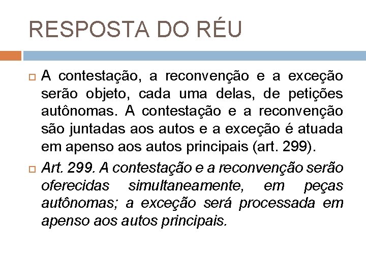 RESPOSTA DO RÉU A contestação, a reconvenção e a exceção serão objeto, cada uma