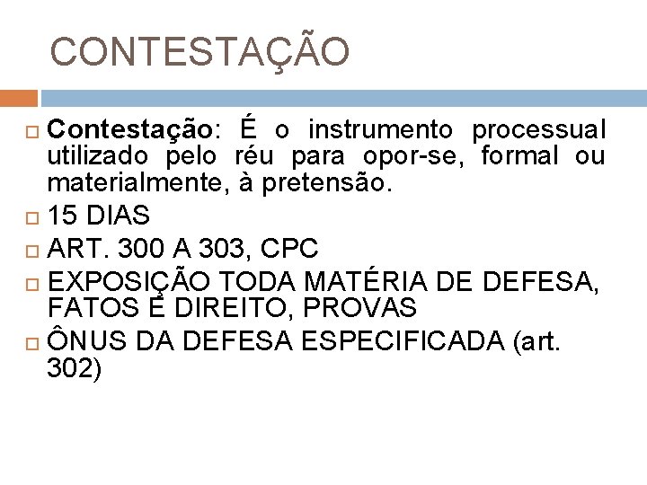 CONTESTAÇÃO Contestação: É o instrumento processual utilizado pelo réu para opor-se, formal ou materialmente,