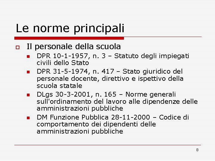 Le norme principali o Il personale della scuola n n DPR 10 -1 -1957,