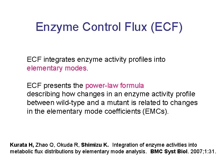 Enzyme Control Flux (ECF) ECF integrates enzyme activity profiles into elementary modes. ECF presents