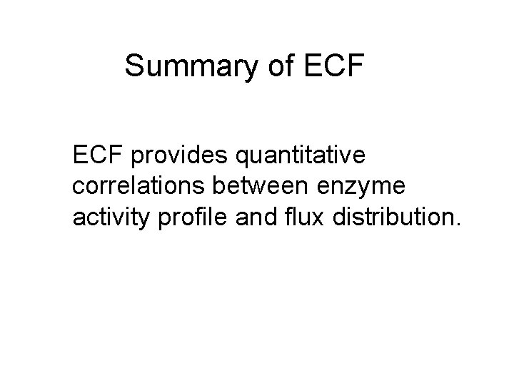 Summary of ECF provides quantitative correlations between enzyme activity profile and flux distribution. 