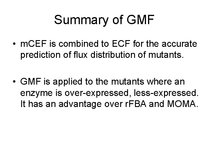 Summary of GMF • m. CEF is combined to ECF for the accurate prediction