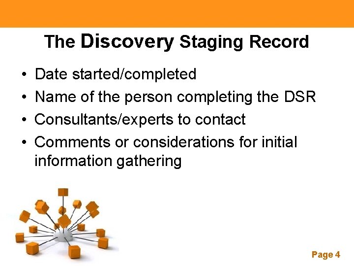 The Discovery Staging Record • • Date started/completed Name of the person completing the