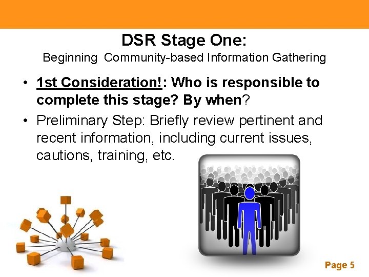 DSR Stage One: Beginning Community-based Information Gathering • 1 st Consideration!: Who is responsible