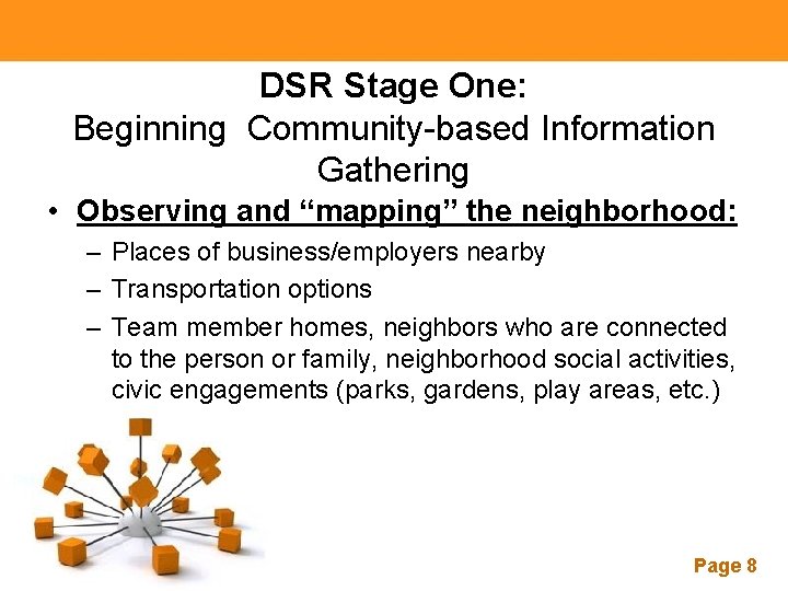 DSR Stage One: Beginning Community-based Information Gathering • Observing and “mapping” the neighborhood: –
