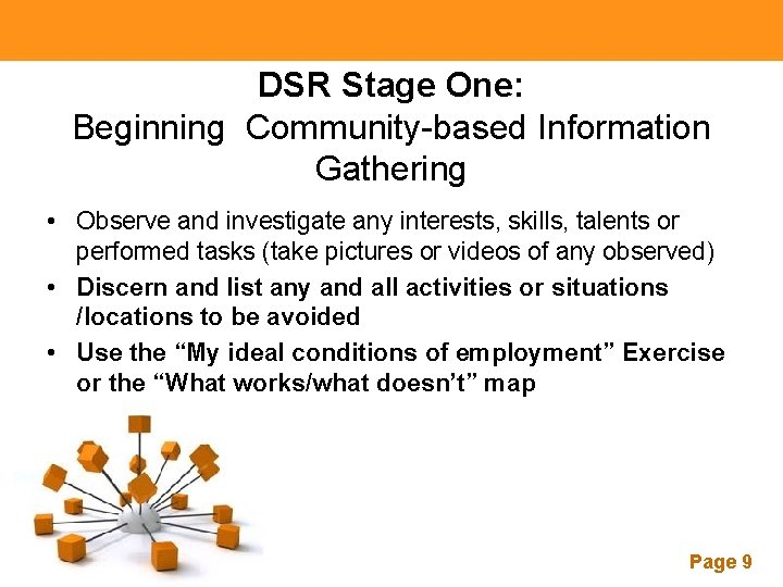DSR Stage One: Beginning Community-based Information Gathering • Observe and investigate any interests, skills,