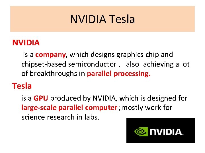 NVIDIA Tesla NVIDIA is a company, which designs graphics chip and chipset-based semiconductor ,