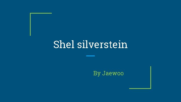 Shel silverstein By Jaewoo 