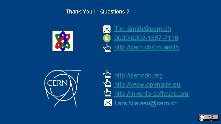 Thank You ! Questions ? Tim. Smith@cern. ch 0000 -0002 -1567 -7116 http: //cern.