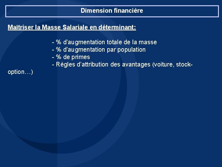 Dimension financière Maîtriser la Masse Salariale en déterminant: - % d’augmentation totale de la Dimension financière Maîtriser la Masse Salariale en déterminant: - % d’augmentation totale de la