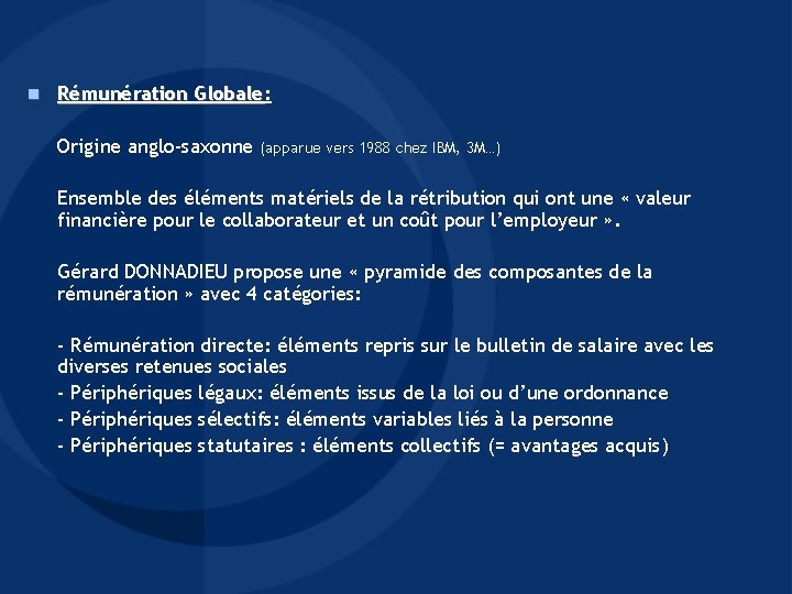 n Rémunération Globale: Globale Origine anglo-saxonne (apparue vers 1988 chez IBM, 3 M…) Ensemble n Rémunération Globale: Globale Origine anglo-saxonne (apparue vers 1988 chez IBM, 3 M…) Ensemble