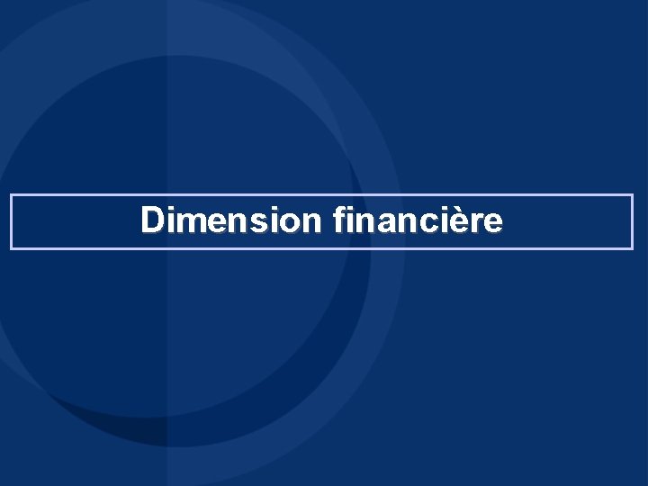 Dimension financière Dimension financière