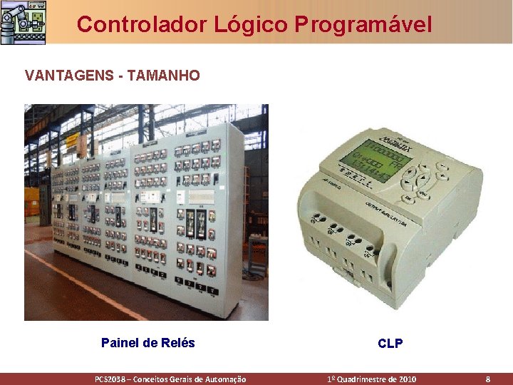 Controlador Lógico Programável VANTAGENS - TAMANHO Painel de Relés PCS 2038 – Conceitos Gerais