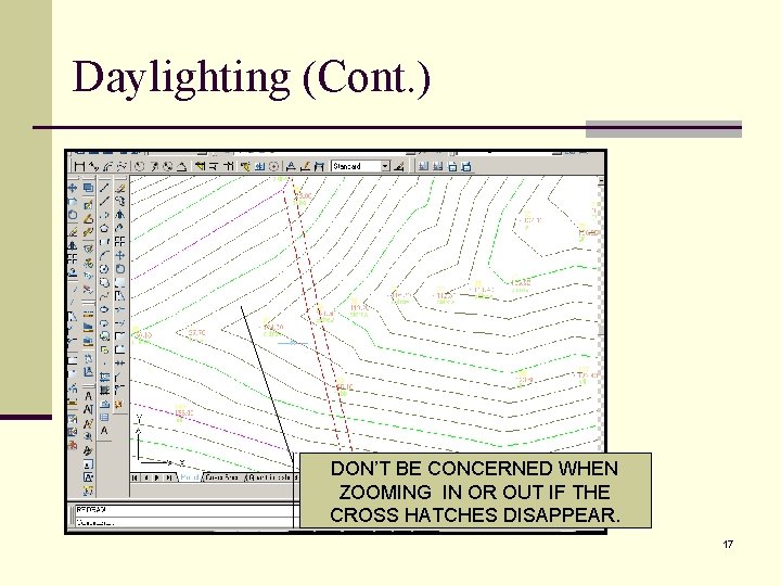 Daylighting (Cont. ) DON’T BE CONCERNED WHEN ZOOMING IN OR OUT IF THE CROSS