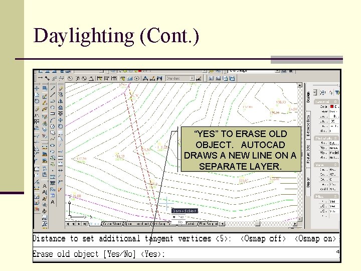 Daylighting (Cont. ) “YES” TO ERASE OLD OBJECT. AUTOCAD DRAWS A NEW LINE ON