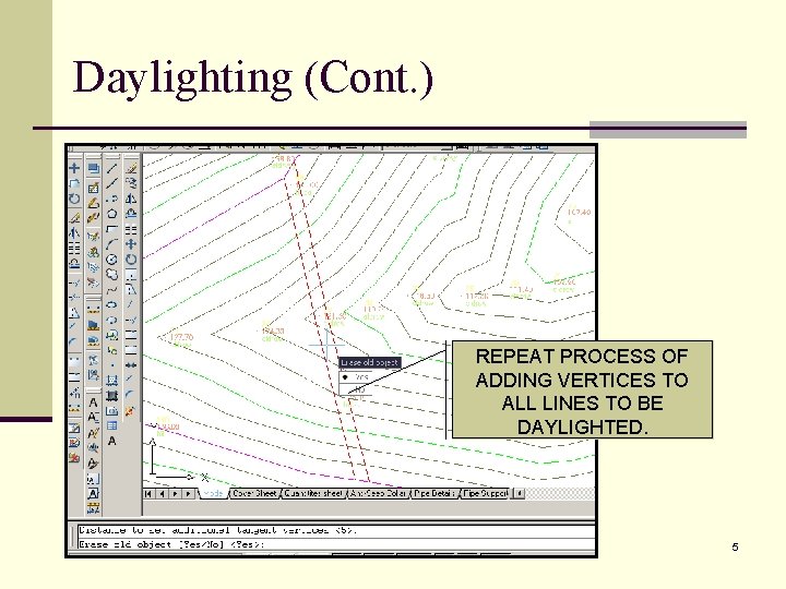 Daylighting (Cont. ) REPEAT PROCESS OF ADDING VERTICES TO ALL LINES TO BE DAYLIGHTED.