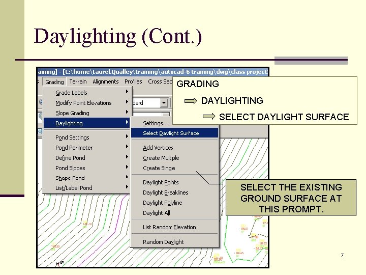 Daylighting (Cont. ) GRADING DAYLIGHTING SELECT DAYLIGHT SURFACE SELECT THE EXISTING GROUND SURFACE AT