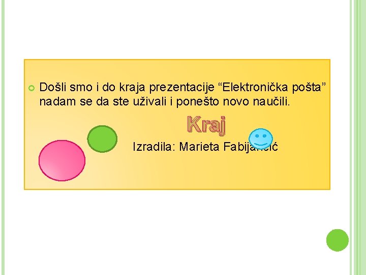  Došli smo i do kraja prezentacije “Elektronička pošta” nadam se da ste uživali