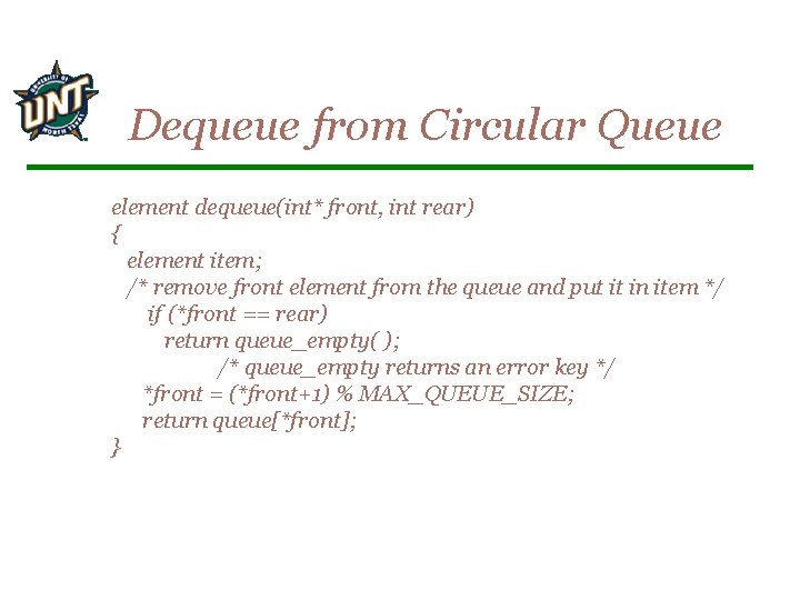 Dequeue from Circular Queue element dequeue(int* front, int rear) { element item; /* remove