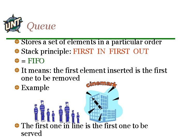 Queue Stores a set of elements in a particular order Stack principle: FIRST IN