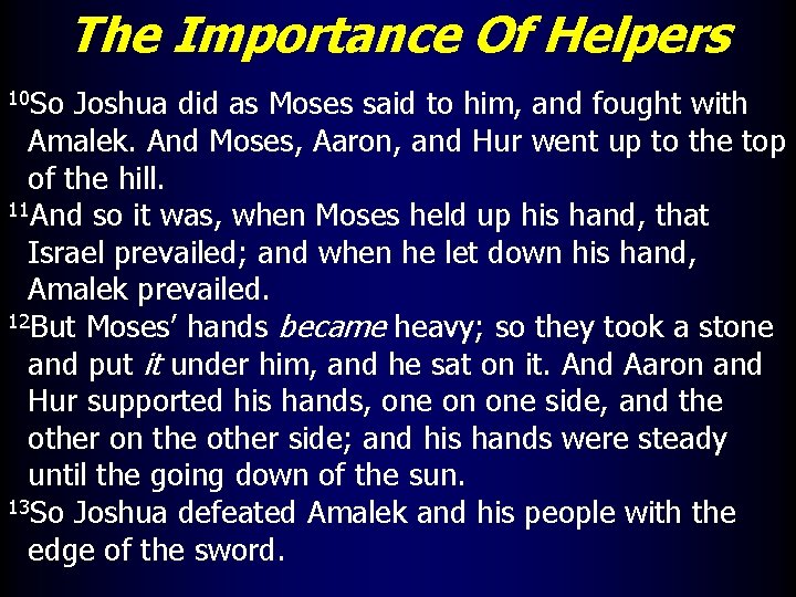 The Importance Of Helpers 10 So Joshua did as Moses said to him, and