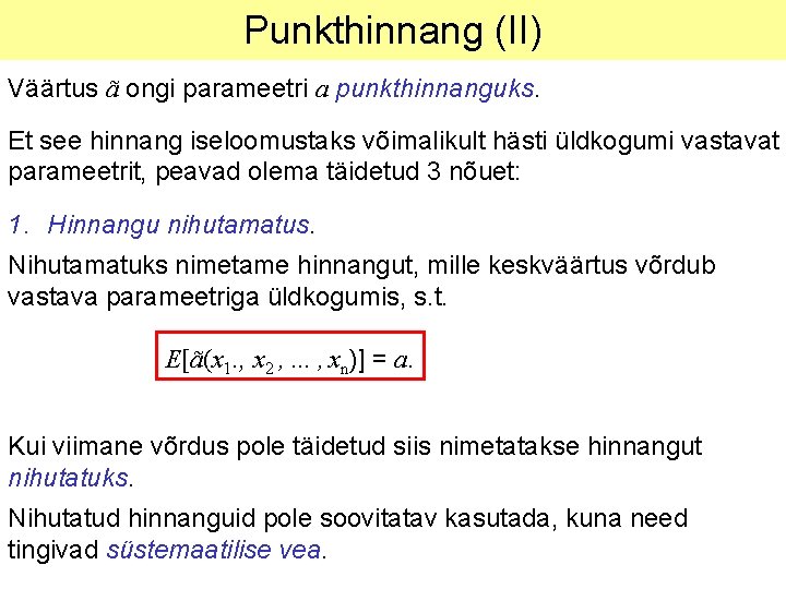 Punkthinnang (II) Väärtus ã ongi parameetri a punkthinnanguks. Et see hinnang iseloomustaks võimalikult hästi