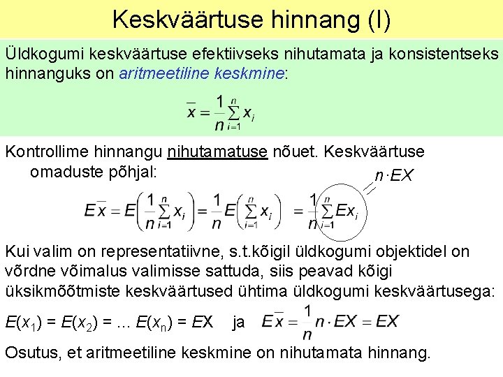 Keskväärtuse hinnang (I) Üldkogumi keskväärtuse efektiivseks nihutamata ja konsistentseks hinnanguks on aritmeetiline keskmine: Kontrollime