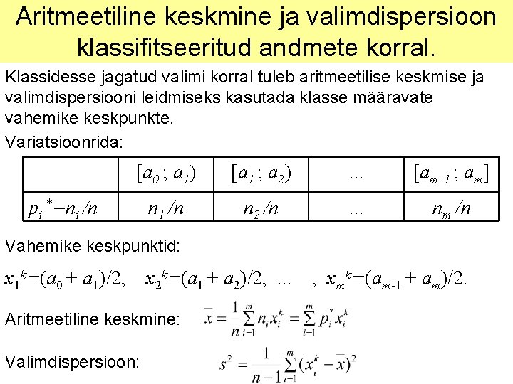 Aritmeetiline keskmine ja valimdispersioon klassifitseeritud andmete korral. Klassidesse jagatud valimi korral tuleb aritmeetilise keskmise