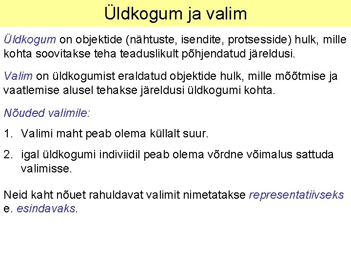 Üldkogum ja valim Üldkogum on objektide (nähtuste, isendite, protsesside) hulk, mille kohta soovitakse teha