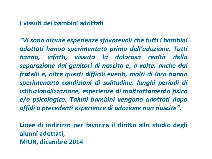 I vissuti dei bambini adottati “Vi sono alcune esperienze sfavorevoli che tutti i bambini