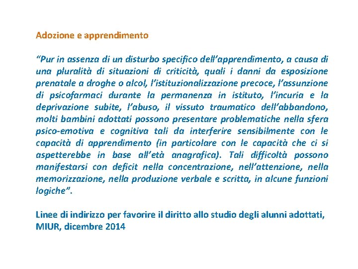 Adozione e apprendimento “Pur in assenza di un disturbo specifico dell’apprendimento, a causa di