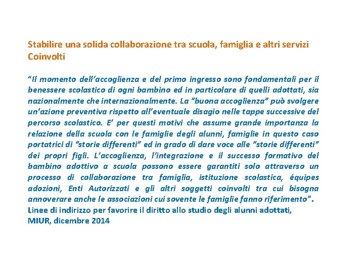 Stabilire una solida collaborazione tra scuola, famiglia e altri servizi Coinvolti “Il momento dell’accoglienza