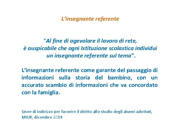 L’insegnante referente “Al fine di agevolare il lavoro di rete, è auspicabile che ogni