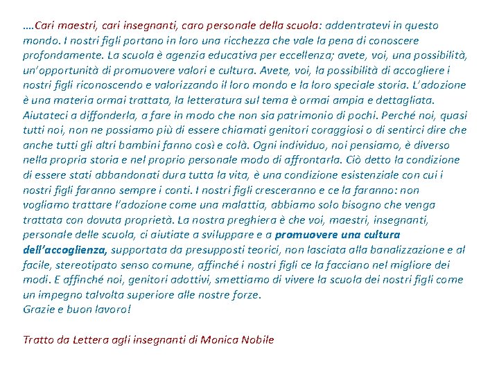 …. Cari maestri, cari insegnanti, caro personale della scuola: addentratevi in questo mondo. I