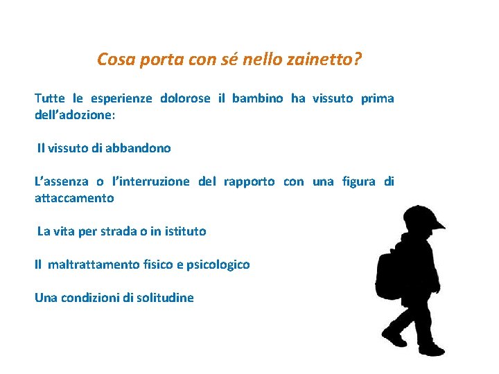 Cosa porta con sé nello zainetto? Tutte le esperienze dolorose il bambino ha vissuto