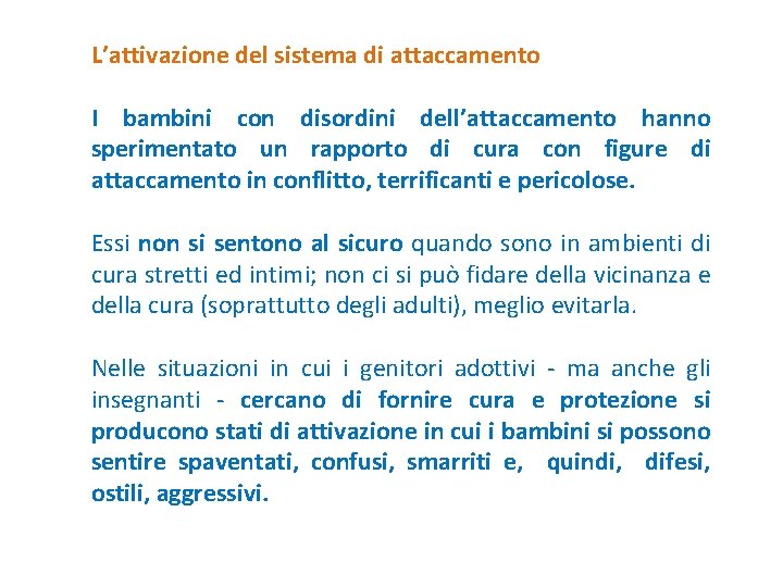 L’attivazione del sistema di attaccamento I bambini con disordini dell’attaccamento hanno sperimentato un rapporto