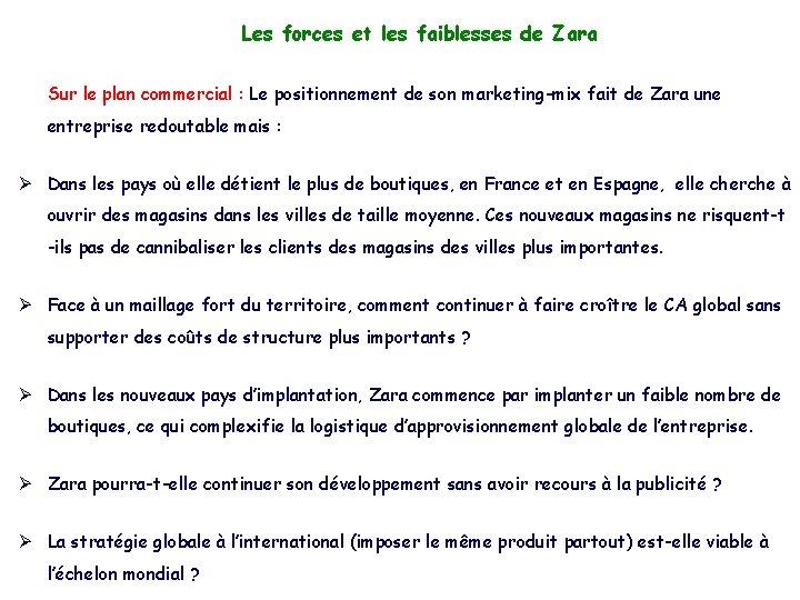 Les forces et les faiblesses de Zara Sur le plan commercial : Le positionnement