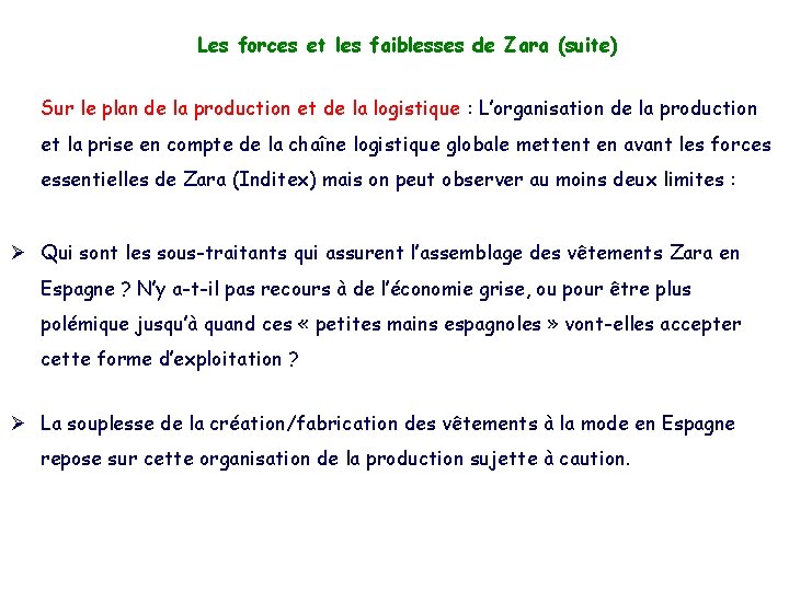 Les forces et les faiblesses de Zara (suite) Sur le plan de la production