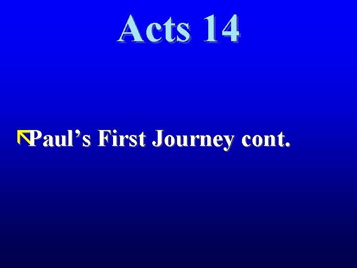 Acts 14 ãPaul’s First Journey cont. 