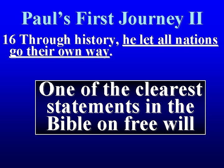 Paul’s First Journey II 16 Through history, he let all nations go their own