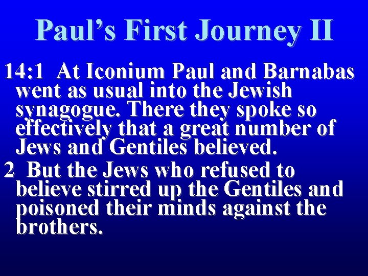 Paul’s First Journey II 14: 1 At Iconium Paul and Barnabas went as usual