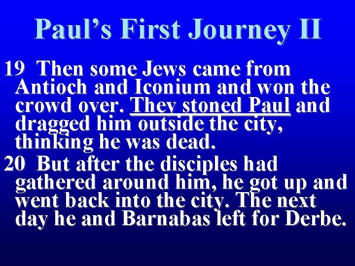 Paul’s First Journey II 19 Then some Jews came from Antioch and Iconium and