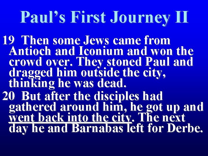 Paul’s First Journey II 19 Then some Jews came from Antioch and Iconium and